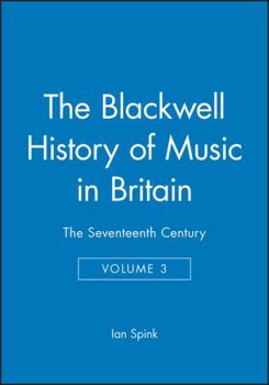 Hardcover The Blackwell History of Music in Britain, Volume 3: The Seventeenth Century Book