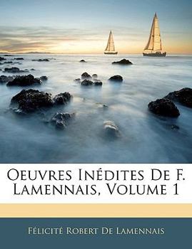 Paperback Oeuvres Inédites De F. Lamennais, Volume 1 [French] Book