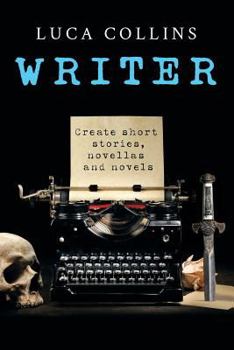 Paperback Writer: How to Write Short Stories Novellas and Novels Book
