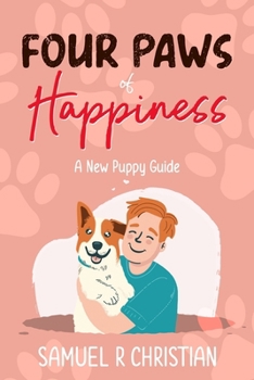 Paperback Four Paws of Happiness: A New Puppy Guide Book