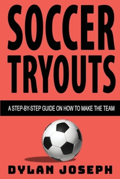 Paperback Soccer Tryouts: A Step-by-Step Guide on How to Make the Team Book