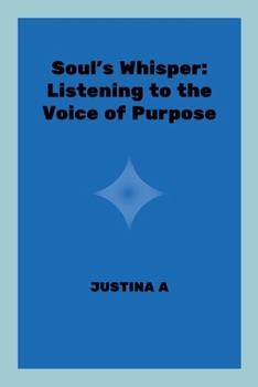 Paperback Soul's Whisper: Listening to the Voice of Purpose Book