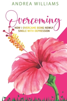 Paperback Overcoming: How I Overcame Being Newly Single With Depression Book
