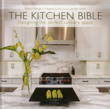 Hardcover The Kitchen Bible: Designing the Perfect Culinary Space Book