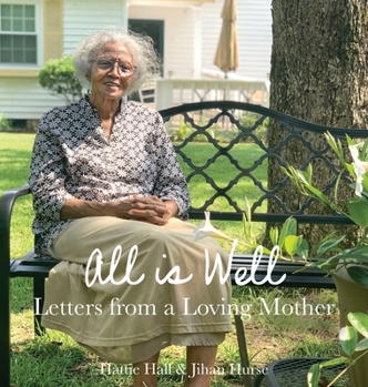 Hardcover All is Well: Letters from a Loving Mother Book