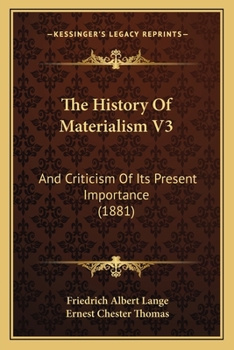 Paperback The History Of Materialism V3: And Criticism Of Its Present Importance (1881) Book