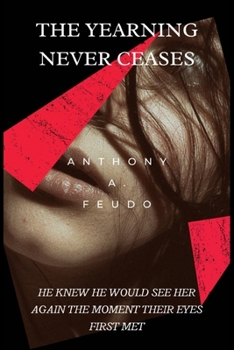 Paperback The Yearning Never Ceases: He had never stopped loving her..... But then again, why would he? Book