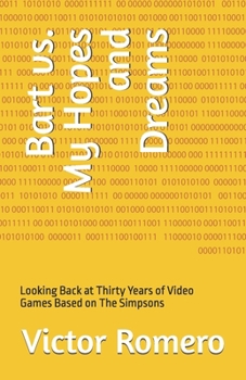 Paperback Bart vs. My Hopes and Dreams: Looking Back at Thirty Years of Video Games Based on The Simpsons Book