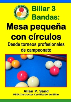 Paperback Billar 3 Bandas - Mesa pequeña con círculos: Desde torneos profesionales de campeonato [Spanish] Book