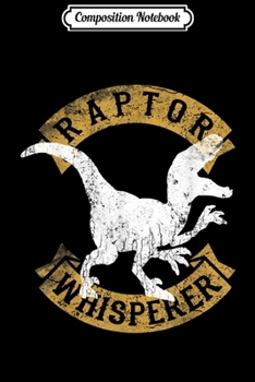 Composition Notebook: Velociraptor Raptor Whisperer Dinosaur Archeology Gift Journal/Notebook Blank Lined Ruled 6x9 100 Pages