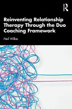 Paperback Reinventing Relationship Therapy Through the Duo Coaching Framework Book
