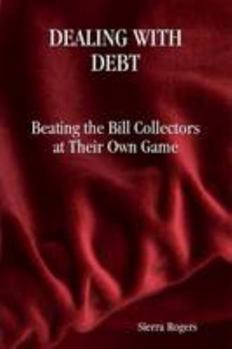 Paperback Dealing with Debt: Beating the Bill Collectors at Their Own Game Book
