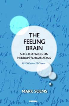 Paperback The Feeling Brain: Selected Papers on Neuropsychoanalysis Book