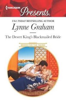 The Desert King's Blackmailed Bride - Book #1 of the Brides for the Taking