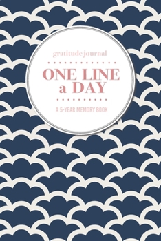 Paperback Gratitude Journal - One Line a Day - A 5-Year Memory Book: 5-Year Gratitude Journal - 5-Year Diary - Floral Notebook for Keepsake Memories and Journal Book