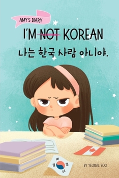 Paperback I'm Not Korean: A Story About Identity, Language Learning, and Building Confidence Through Small Wins Bilingual Children's Book Written in Korean and Book