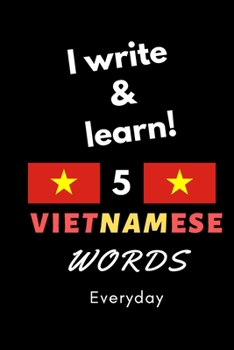 Paperback Notebook: I write and learn! 5 Vietnamese words everyday, 6" x 9". 130 pages Book