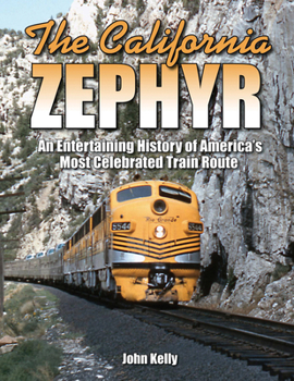 Paperback The California Zephyr: An Entertaining History of America's Most Celebrated Train Route Book