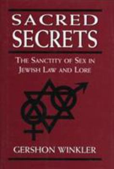 Hardcover Sacred Secrets: The Sanctity of Sex in Jewish Law and Lore Book
