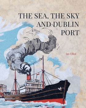 Hardcover The Sea, the Sky and Dublin Port Book