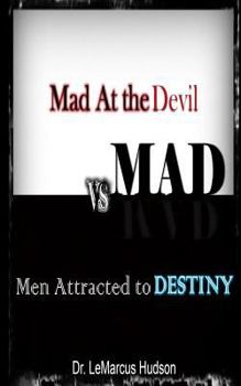 Paperback M.A.D.: Mad At the Devil vs.Men Attracted to Destiny Book