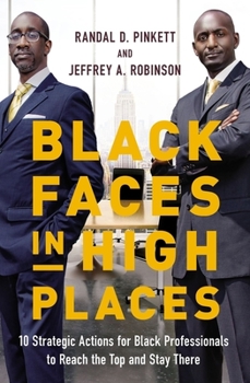 Paperback Black Faces in High Places: 10 Strategic Actions for Black Professionals to Reach the Top and Stay There Book