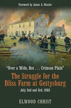 Paperback "Over a Wide, Hot . . . Crimson Plain": The Struggle for the Bliss Farm at Gettysburg, July 2nd and 3rd, 1863 Book