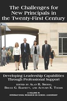 Paperback The Challenges for New Principals in the 21st Century: Developing Leadership Capabilities Through Professional Support (PB) Book