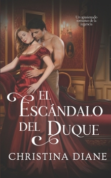 El Escándalo del Duque: Un apasionado romance de la regencia (Spanish Edition)