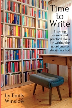 Paperback Time to Write: Inspiring lessons and practical skills for writing the novel you've always wanted Book