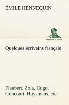 Paperback Quelques écrivains français Flaubert, Zola, Hugo, Goncourt, Huysmans, etc. [French] Book