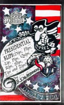 Paperback Presidential Blips: Dips, Flips, Lip, Pips, Quips, Rips, Slips, Tips and Zips: Thousands of Fantastic Facts and Anecdotes about Our Chief Executives Book