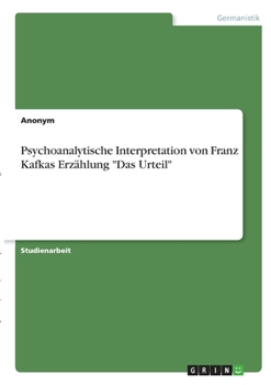 Paperback Psychoanalytische Interpretation von Franz Kafkas Erzählung "Das Urteil" [German] Book