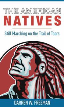 Paperback The American Natives: Still Marching On The Trail Of Tears Book