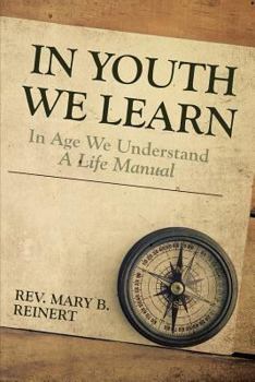 Paperback In Youth We Learn in Age We Understand: A Life Manual Book
