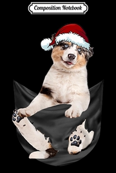 Paperback Composition Notebook: Australian Shepherd In Pocket Hat Cute Christmas Dog Journal/Notebook Blank Lined Ruled 6x9 100 Pages Book