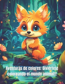 Paperback Aventuras de colores: Diviértete coloreando el mundo animal!!! [Spanish] Book