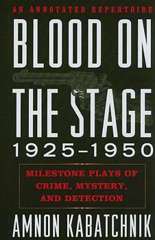 Hardcover Blood on the Stage, 1925-1950: Milestone Plays of Crime, Mystery, and Detection Book