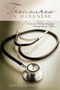 Paperback Treasures in Darkness: A Doctor's Personal Journey Through Breast Cancer Book