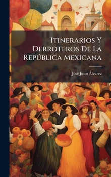 Hardcover Itinerarios Y Derroteros De La RepÃ°blica Mexicana [Spanish] Book