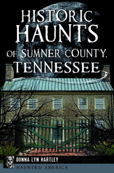 Paperback Historic Haunts of Sumner County, Tennessee Book