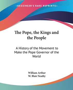 Paperback The Pope, the Kings and the People: A History of the Movement to Make the Pope Governor of the World Book