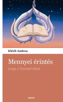 Paperback Mennyei érintés: avagy a Teremt&#337; titkai [Hungarian] Book