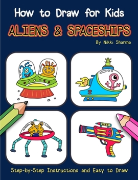 Paperback How to Draw for Kids - Aliens & Spaceships: Step by Step Instructions and Easy to draw book