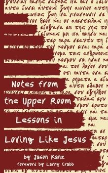 Paperback Notes from the Upper Room: Lessons in Loving Like Jesus Book