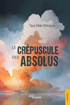 Paperback Le Crépuscule des absolus [French] Book