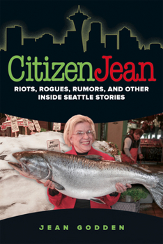 Paperback Citizen Jean: Riots, Rogues, Rumors, and Other Inside Seattle Stories Book