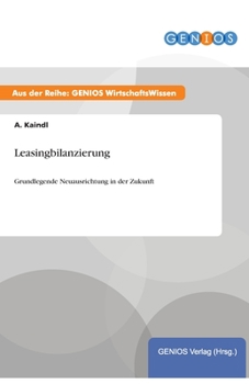Paperback Leasingbilanzierung: Grundlegende Neuausrichtung in der Zukunft [German] Book