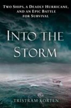 Hardcover Into the Storm: Two Ships, a Deadly Hurricane, and an Epic Battle for Survival Book