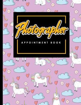 Paperback Photographer Appointment Book: 6 Columns Appointment Diary, Appointment Scheduler Book, Daily Appointments, Cute Unicorns Cover Book